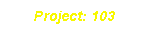 Project; 103